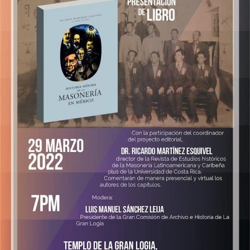 Presentación del libro "Historia mínima de la Masonería en México" LUGAR: Templo de la gran Logia Jose Othón #335, Zona Centro
FECHA: 29 de Marzo 7:00 PM